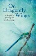 On Dragonfly Wings – a skeptic`s journey to mediumship