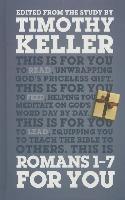 Romans 1 - 7 for You: For Reading, for Feeding, for Leading