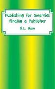 Publishing for Smarties: Finding a Publisher