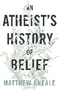 An Atheist's History of Belief