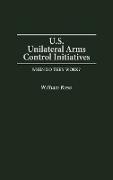 U.S. Unilateral Arms Control Initiatives