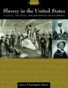 Slavery in the United States [2 Volumes]: A Social, Political, and Historical Encyclopedia