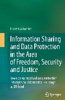 Information Sharing and Data Protection in the Area of Freedom, Security and Justice