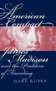 American Compact: James Madison and the Problem of Founding
