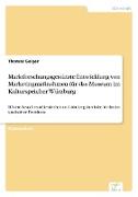 Marktforschungsgestützte Entwicklung von Marketingmaßnahmen für das Museum im Kulturspeicher Würzburg