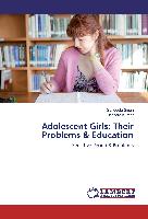 Adolescent Girls: Their Problems & Education