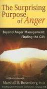 The Surprising Purpose of Anger: Beyond Anger Management: Finding the Gift