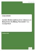 Antiker Mythos und moderne Literatur am Beispiel der Erzählung "Kassandra" von Christa Wolf