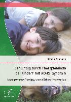 Der Erfolg durch Therapiehunde bei Kindern mit ADHS-Syndrom: Hundegestützte Pädagogik als mögliche Intervention