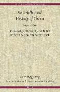 An Intellectual History of China, Volume One: Knowledge, Thought, and Belief Before the Seventh Century Ce