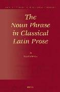 The Noun Phrase in Classical Latin Prose