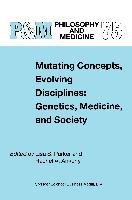 Mutating Concepts, Evolving Disciplines: Genetics, Medicine, and Society