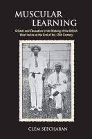 Muscular Learning: Cricket and Education in the Making of the British West Indies at the End of the 19th Century
