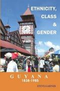 Guyana 1838-1985: Ethnicity, Class & Gender