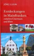 Entdeckungen in Mainfranken 2