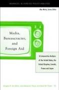 Media, Bureaucracies, and Foreign Aid