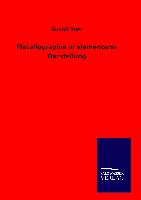 Metallographie in elementarer Darstellung