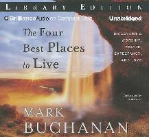 The Four Best Places to Live: Discovering Worship, Prayer, Expectancy, and Love