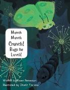 Munch Munch Crunch! Bugs for Lunch!