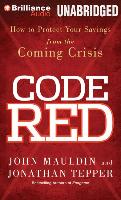 Code Red: How to Protect Your Savings from the Coming Crisis