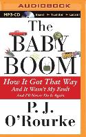 The Baby Boom: How It Got That Way... and It Wasn't My Fault... and I'll Never Do It Again