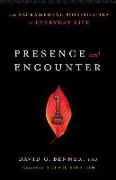 Presence and Encounter - The Sacramental Possibilities of Everyday Life