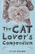 The Cat Lover's Compendium: Quotes, Facts, and Other Adorable Purr-Ls of Wisdom