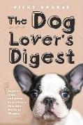 The Dog Lover's Digest: Quotes, Facts, and Other Paw-Sitively Adorable Words of Wisdom