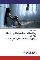 Killed by Hatred or Killed by Love?