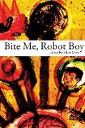 Bite Me, Robot Boy