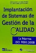 Implantación de sistemas de gestión de la calidad : la norma ISO 9001-2008