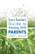 Every Teacher's Guide to Working With Parents