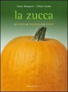 La zucca. La storia, le tradizioni e le ricette