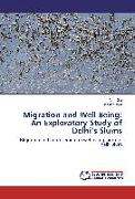 Migration and Well Being: An Exploratory Study of Delhi¿s Slums