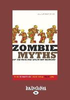 Zombie Myths of Australian Military History (Large Print 16pt)