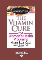 The Vitamin Cure for Women's Health Problems (Large Print 16pt)