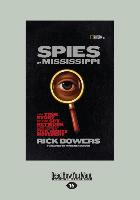 Spies of Mississippi: The True Story of the Spy Network That Tried to Destroy the Civil Rights Movement (Large Print 16pt)