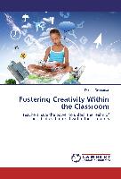 Fostering Creativity Within the Classroom