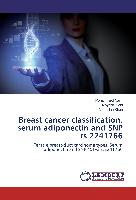 Breast cancer classification, serum adiponectin and SNP rs 2241766