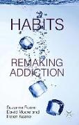 Habits: Remaking Addiction