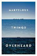 Marvelous Things Overheard