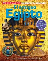 Scholastic Explora Tu Mundo: El Antiguo Egipto (Ancient Egypt): (spanish Language Edition of Scholastic Discover More: Ancient Egypt)