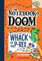 Whack of the P-Rex: A Branches Book (the Notebook of Doom #5)