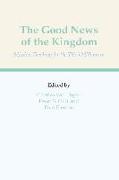 The Good News of the Kingdom: Mission Theology for the Third Millennium