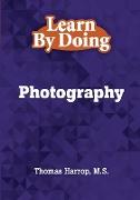 Learn by Doing - Photography