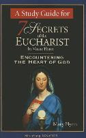 A Study Guide for 7 Secrets of the Eucharist: Encountering the Heart of God