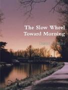 The Slow Wheel Toward Morning