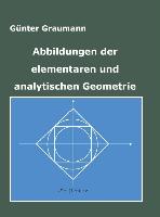 Abbildungen der elementaren und analytischen Geometrie