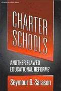 Charter Schools: Another Flawed Educational Reform