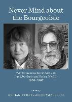 Never Mind about the Bourgeoisie: The Correspondence Between Iris Murdoch and Brian Medlin 1976-1995
